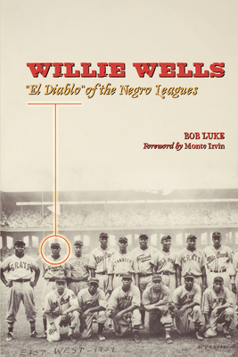 Willie Wells: El Diablo of the Negro Leagues - Bob Luke