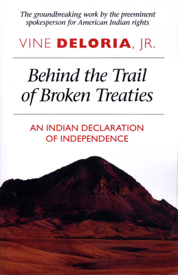 Behind the Trail of Broken Treaties: An Indian Declaration of Independence - Vine Deloria