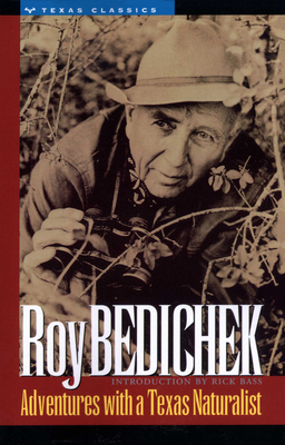 Adventures with a Texas Naturalist - Roy Bedichek