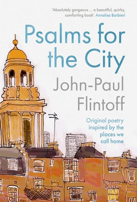 Psalms for the City: Original Poetry Inspired by the Places We Call Home - John-paul Flintoff