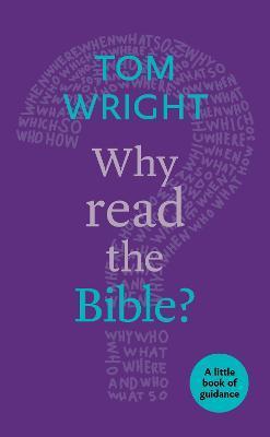 Why Read the Bible?: A Little Book Of Guidance - Tom Wright