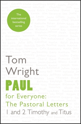 Paul for Everyone: The Pastoral Letters: 1 and 2 Timothy and Titus - Tom Wright