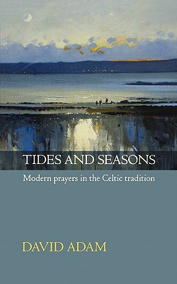 Tides and Seasons Reissue - Modern Prayers in the Celtic Tradition - David Adam