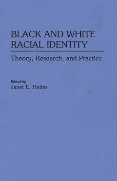 Poza produsului Black and White Racial Identity: Theory, Research, and Practice - Janet Helms