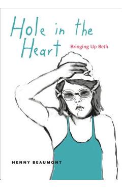 Coperta cărții 'Hole in the Heart: Bringing Up Beth - Henny Beaumont'