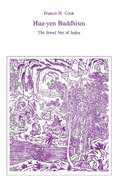 Hua-Yen Buddhism: The Jewel Net of Indra - Francis H. Cook
