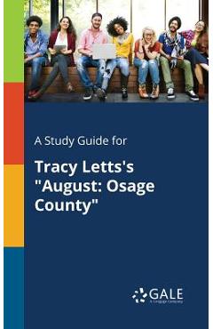 Coperta cărții 'A Study Guide for Tracy Letts's August: Osage County - Cengage Learning Gale'
