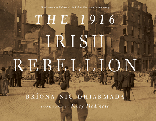 The 1916 Irish Rebellion - Bríona Nic Dhiarmada