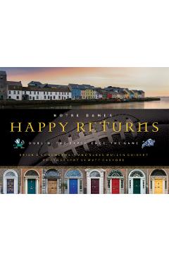 Poza produsului Notre Dame's Happy Returns: Dublin, the Experience, the Game - Brian Ó. Conchubhair