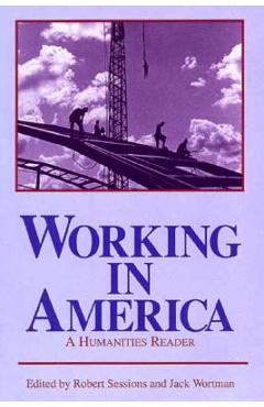 Coperta cărții 'Working in America: A Humanities Reader - Robert Sessions'