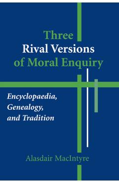 Coperta cărții 'Three Rival Versions of Moral Enquiry: Encyclopaedia, Genealogy, and Tradition - Alasdair Macintyre'
