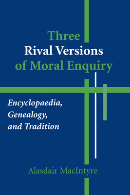 Coperta cărții 'Three Rival Versions of Moral Enquiry: Encyclopaedia, Genealogy, and Tradition - Alasdair Macintyre'