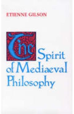 Coperta cărții 'The Spirit of Mediaeval Philosophy - Etienne Gilson'
