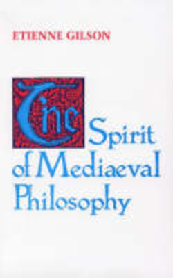 Coperta cărții 'The Spirit of Mediaeval Philosophy - Etienne Gilson'
