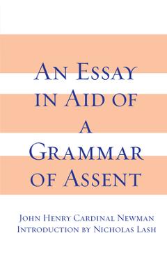 Coperta cărții 'An Essay in Aid of A Grammar of Assent - John Henry Cardinal Newman'