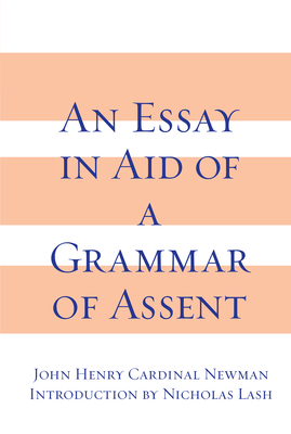 Coperta cărții 'An Essay in Aid of A Grammar of Assent - John Henry Cardinal Newman'