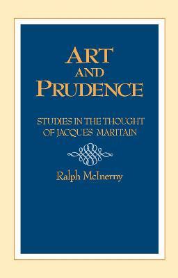 Art and Prudence: Philosophy - Ralph Mcinerny