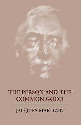 The Person and the Common Good - Jacques Maritain