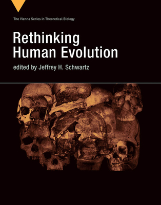 Rethinking Human Evolution - Jeffrey H. Schwartz