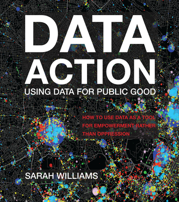 Data Action: Using Data for Public Good - Sarah Williams