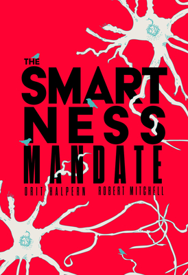 The Smartness Mandate - Orit Halpern