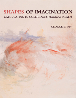 Shapes of Imagination: Calculating in Coleridge's Magical Realm - George Stiny