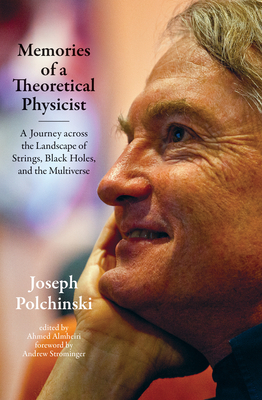 Memories of a Theoretical Physicist: A Journey Across the Landscape of Strings, Black Holes, and the Multiverse - Joseph Polchinski