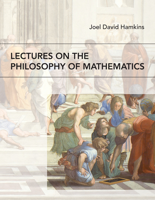 Lectures on the Philosophy of Mathematics - Joel David Hamkins