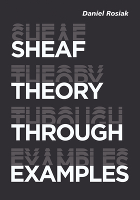Sheaf Theory Through Examples - Daniel Rosiak