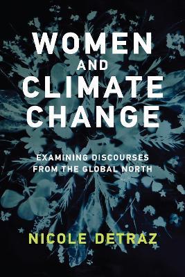Women and Climate Change: Examining Discourses from the Global North - Nicole Detraz