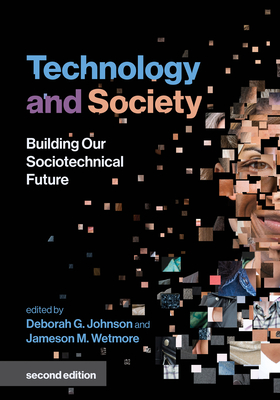 Technology and Society, Second Edition: Building Our Sociotechnical Future - Deborah G. Johnson