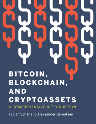 Bitcoin, Blockchain, and Cryptoassets: A Comprehensive Introduction - Fabian Schar