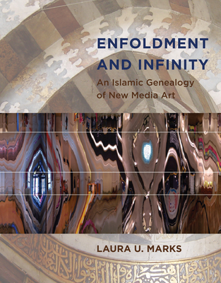 Enfoldment and Infinity: Comparative Philosophical Perspectives - Laura U. Marks