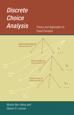 Discrete Choice Analysis: Theory and Application to Travel Demand - Moshe Ben-akiva