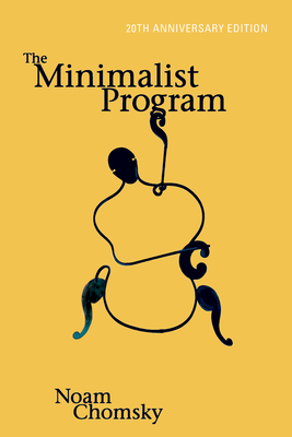 The Minimalist Program, 20th Anniversary Edition - Noam Chomsky