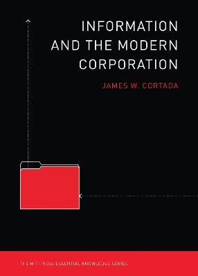 Information and the Modern Corporation - James W. Cortada