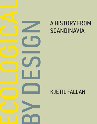 Ecological by Design: A History from Scandinavia - Kjetil Fallan