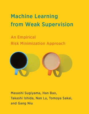 Machine Learning from Weak Supervision: An Empirical Risk Minimization Approach - Masashi Sugiyama