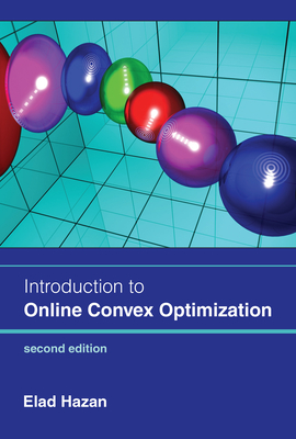 Introduction to Online Convex Optimization, Second Edition - Elad Hazan