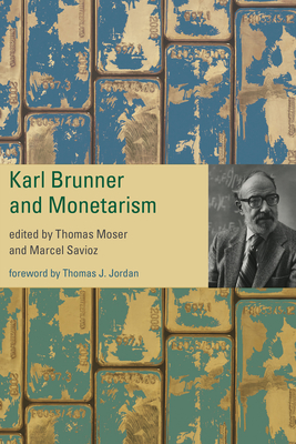 Karl Brunner and Monetarism - Thomas Moser