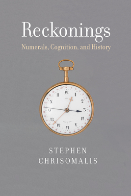 Reckonings: Numerals, Cognition, and History - Stephen Chrisomalis