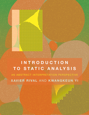 Introduction to Static Analysis: An Abstract Interpretation Perspective - Xavier Rival