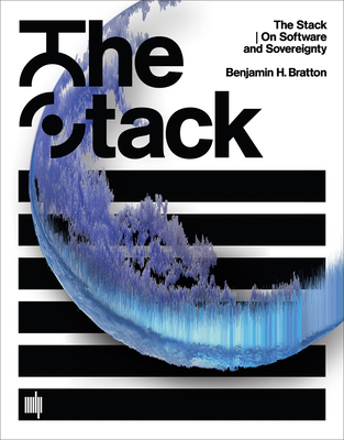 The Stack: On Software and Sovereignty - Benjamin H. Bratton