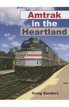 Coperta cărții 'Amtrak in the Heartland - Craig Sanders'