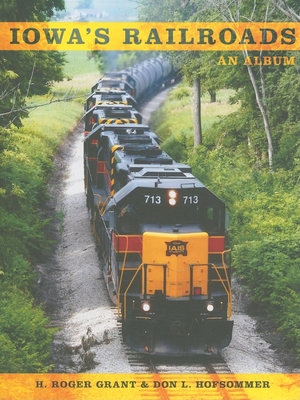Iowa's Railroads: An Album - Don L. Hofsommer