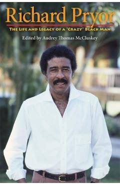 Coperta cărții 'Richard Pryor: The Life and Legacy of a Crazy Black Man - Audrey Thomas Mccluskey'
