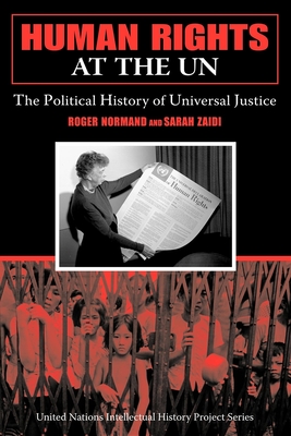 Human Rights at the UN: The Political History of Universal Justice - Roger Normand