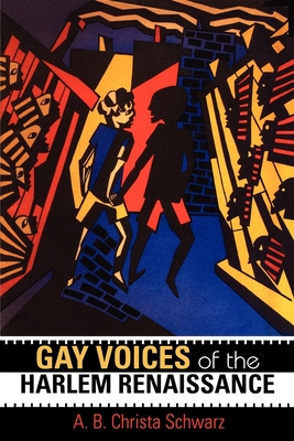 Gay Voices of the Harlem Renaissance - A. B. Christa Schwarz