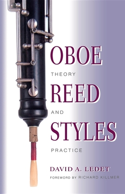 Oboe Reed Styles: Theory and Practice - David A. Ledet