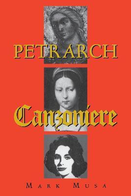Petrarch: The Canzoniere, or Rerum Vulgarium Fragmenta - Mark Musa